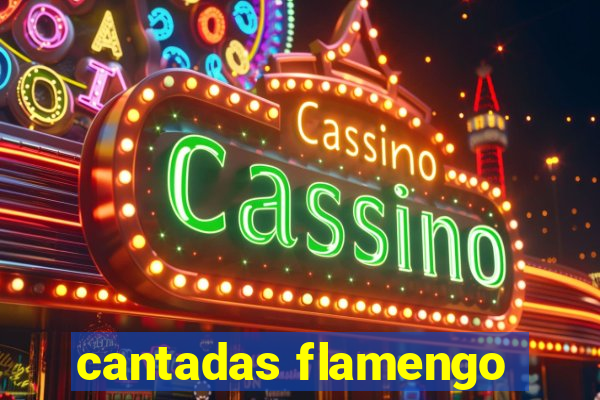 cantadas flamengo